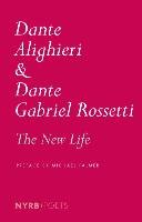 The New Life Alighieri Dante, Rossetti Dante Gabriel, Palmer Michael