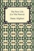 The New Life (La Vita Nuova) Alighieri Dante, Norton Charles Eliot