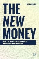 The New Money: How and Why Cryptocurrency Has Taken Over the World McKenzie Joe