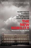 The New Nobility: The Restoration of Russia's Security State and the Enduring Legacy of the KGB Soldatov Andrei, Borogan Irina