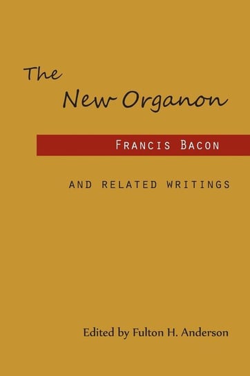 The New Organon and Related Writings Bacon Francis