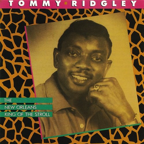 The New Orleans King Of The Stroll Tommy Ridgley