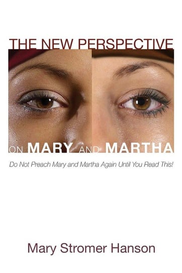 The New Perspective on Mary and Martha Hanson Mary Stromer