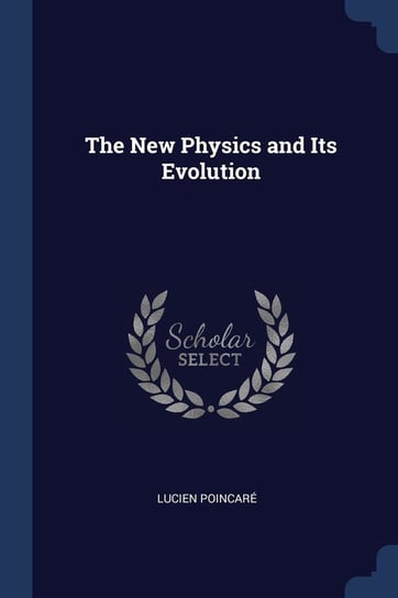 The New Physics and Its Evolution Poincare Lucien