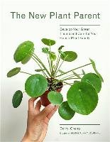 The New Plant Parent: Develop Your Green Thumb and Care for Your House-Plant Family Cheng Darryl