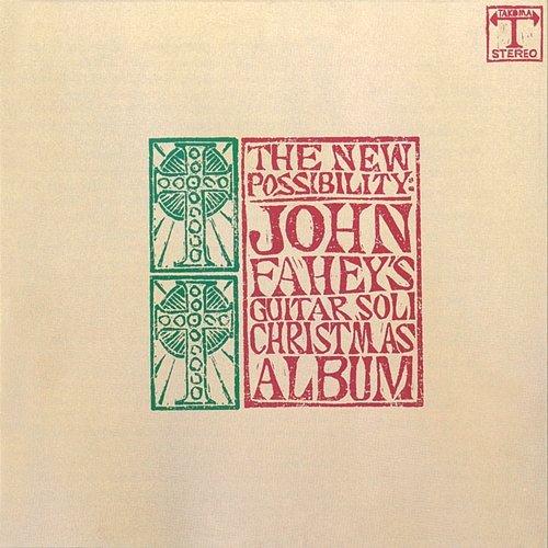 The New Possibility: John Fahey's Guitar Soli Christmas Album/Christmas With John Fahey, Vol. II John Fahey