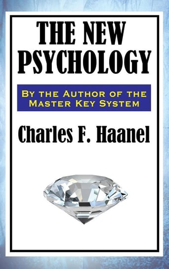 The New Psychology Haanel Charles F.
