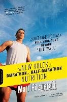 The New Rules of Marathon and Half-Marathon Nutrition: A Cutting-Edge Plan to Fuel Your Body Beyond ""the Wall"" Fitzgerald Matt