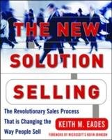 The New Solution Selling Eades Keith M.