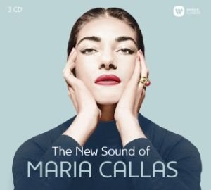 The New Sound of Maria Callas Maria Callas