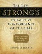 The New Strong's Exhaustive Concordance of the Bible Strong James