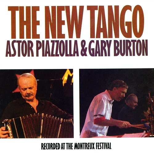 The New Tango: Recorded At The Montreux Festival Astor Piazzolla & Gary Burton