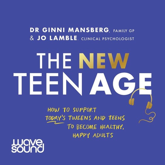 The New Teen Age Dr. Ginni Mansberg, Jo Lamble