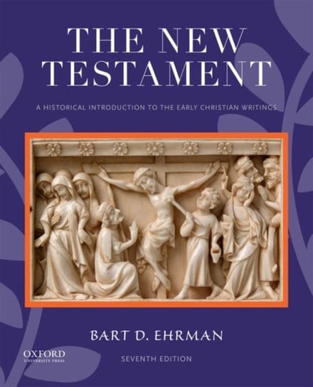 The New Testament. A Historical Introduction to the Early Christian Writings Opracowanie zbiorowe
