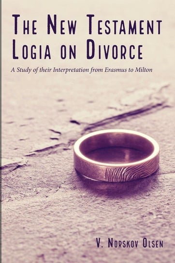 The New Testament Logia on Divorce Olsen V. Norskov