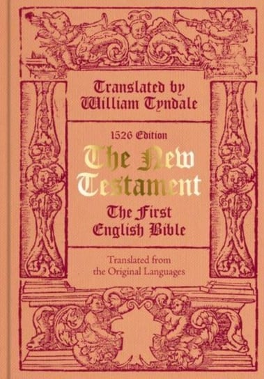 The New Testament translated by William Tyndale: The First English Bible (Facsimile of the 1526 Edition) William Tyndale