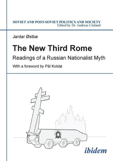 The New Third Rome. Readings of a Russian Nationalist Myth Østbø Jardar