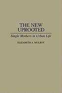 The New Uprooted: Single Mothers in Urban Life Mulroy Elizabth