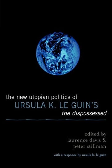 The New Utopian Politics of Ursula K. Le Guin's The Dispossessed Davis Laurence