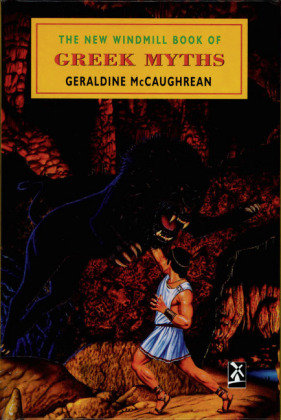 The New Windmill Book Of Greek Myths McCaughrean Geraldine