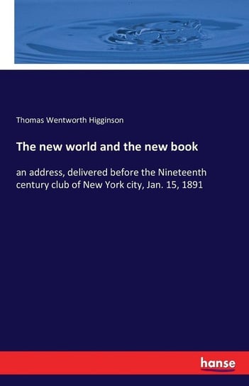 The new world and the new book Higginson Thomas Wentworth