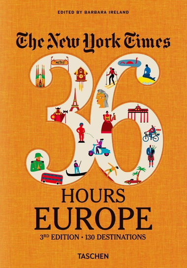 The New York Times 36 Hours Europe. 3rd Edition Opracowanie zbiorowe