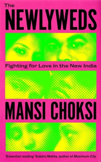 The Newlyweds. Young People Fighting for Love in the New India Mansi Choksi