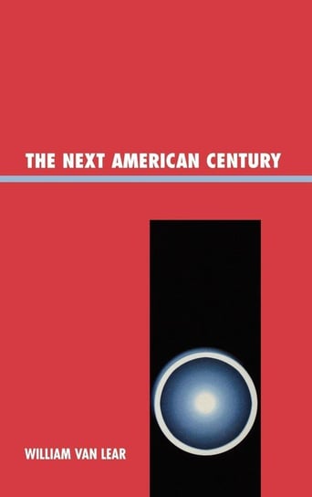 The Next American Century Lear Van William