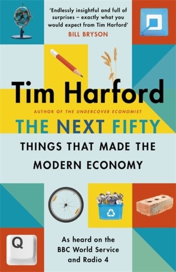 The Next Fifty Things that Made the Modern Economy Harford Tim