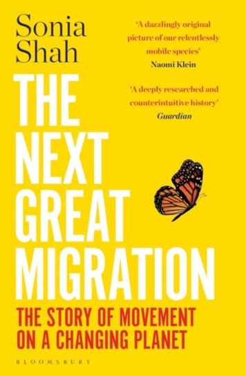 The Next Great Migration: The Story of Movement on a Changing Planet Shah Sonia