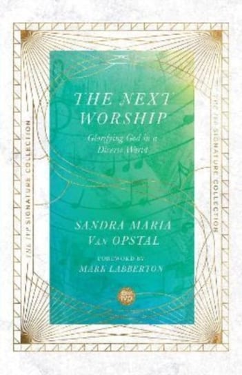 The Next Worship - Glorifying God in a Diverse World Sandra Maria Van Opstal