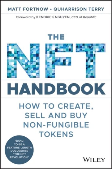 The NFT Handbook. How to Create, Sell and Buy Non-Fungible Tokens Matt Fortnow, Quharrison Terry