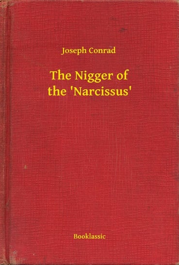 The Nigger of the 'Narcissus' Conrad Joseph