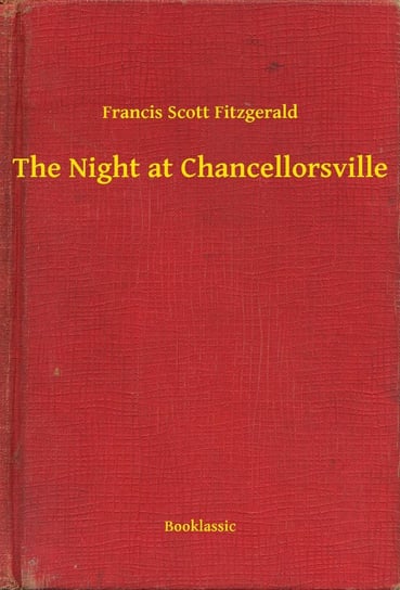 The Night at Chancellorsville Fitzgerald Scott F.
