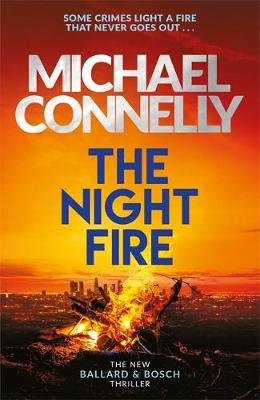 The Night Fire: The Brand New Ballard and Bosch Thriller Connelly Michael