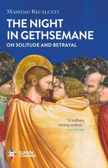 The Night in Gethsemane. On Solitude and Betrayal Massimo Recalcati