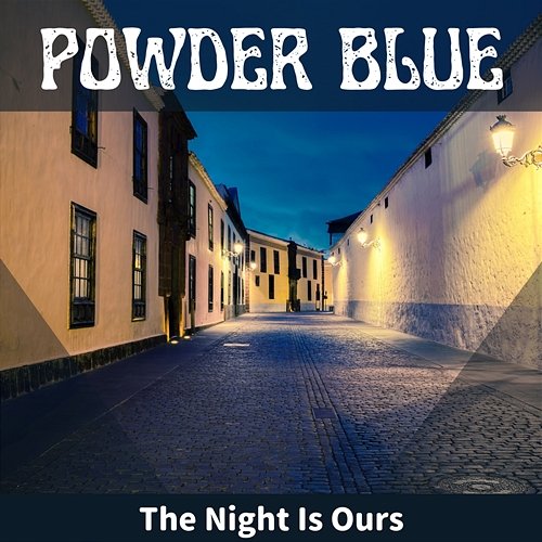 The Night Is Ours Powder Blue
