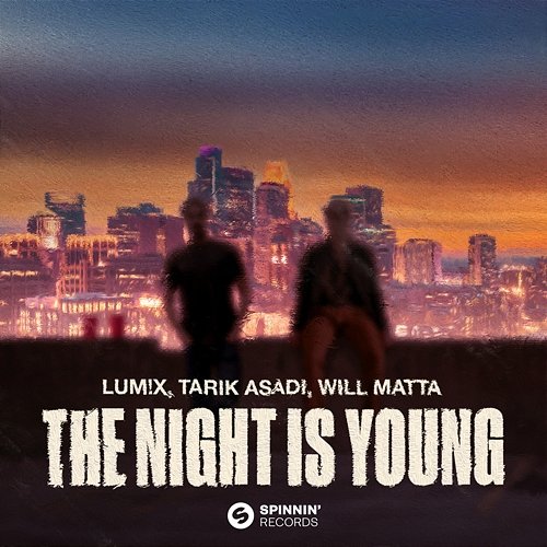 The Night Is Young LUM!X, Tarik Asadi, Will Matta