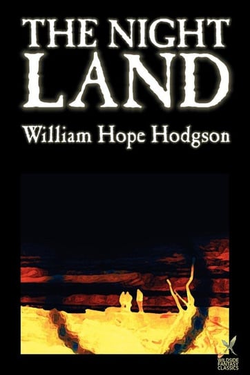 The Night Land by William Hope Hodgson, Science Fiction Hodgson William Hope