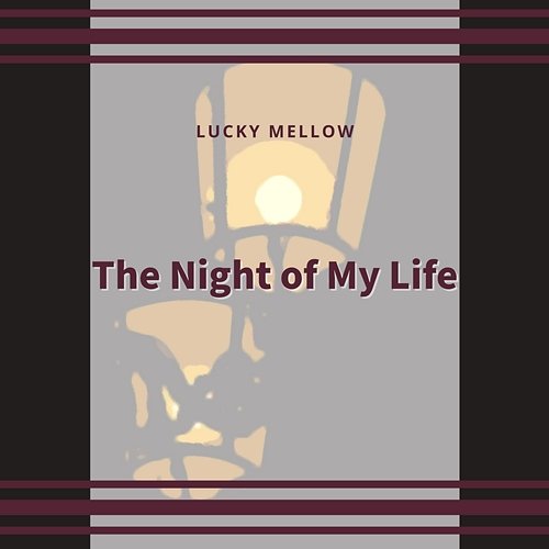 The Night of My Life Lucky Mellow