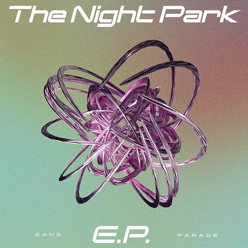 The Night Park E.P. GANG PARADE