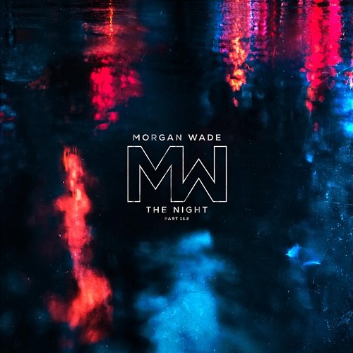The Night Part 1 & 2 Morgan Wade