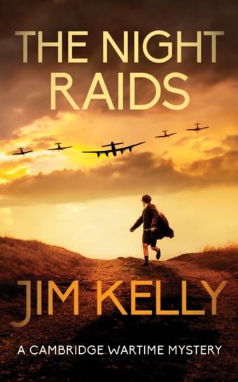 The Night Raids: A Cambridge Wartime Mystery Jim Kelly