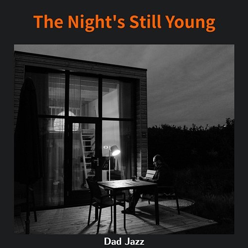 The Night's Still Young Dad Jazz