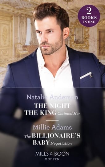 The Night The King Claimed Her / The Billionaire's Baby Negotiation. The Night the King Claimed Her / the Billionaire's Baby Negotiation Anderson Natalie