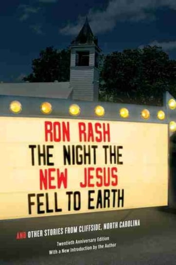 The Night the New Jesus Fell to Earth: And Other Stories from Cliffside, North Carolina Rash Ron