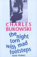 The Night Torn Mad With Footsteps Bukowski Charles