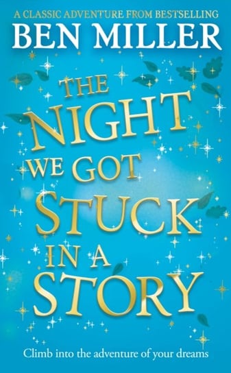 The Night We Got Stuck in a Story: From the author of smash hit The Day We Fell Into a Fairytale Miller Ben
