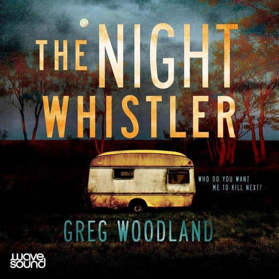 The Night Whistler Greg Woodland