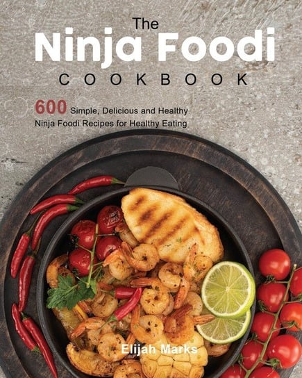 The Ninja Foodi Cookbook Marks Elijah